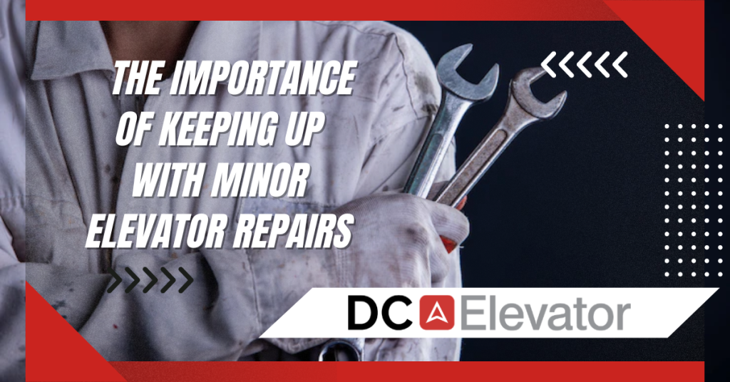 The Importance Of Keeping Up With Minor Elevator Repairs Featured Image