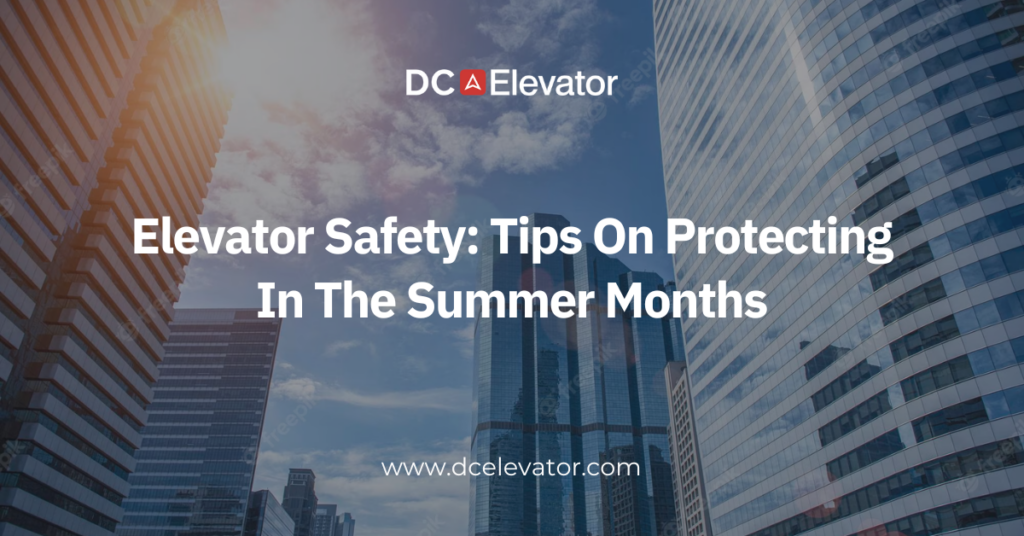 Elevator Safety: Tips On Protecting In The Summer Months Featured Image